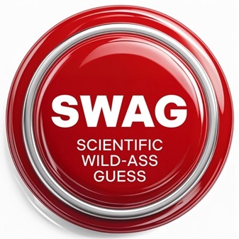 SWAG-Scientific Wild Ass Guess